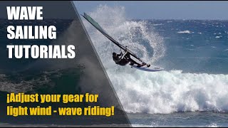 How to adjust your windsurf gear for light wind  Wave riding Wave sailing tutorials [upl. by Ahsenrat]