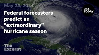 Federal forecasters predict an quotextraordinaryquot hurricane season  The Excerpt [upl. by Ynaffets]