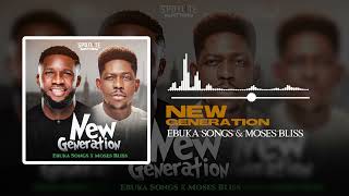 Ebuka Songs amp Moses Bliss  New Generation Official Audio [upl. by Annetta159]