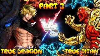 TRUE DRAGON VS TRUE TITAN PART 3  VS DAGRUEL [upl. by Ynaffi73]