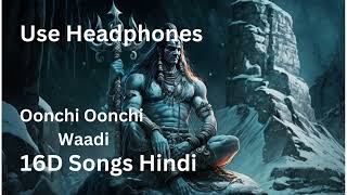 Oonchi Oonchi Waadi 16D Audio  OMG2  16D Songs  8D Songs  Use Headphones [upl. by Tonl323]