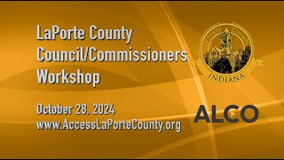 LaPorte County Council amp Commissioners Joint Workshop October 28 2024 [upl. by Yehs692]