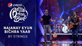 Strings  Najanay Kyun  Bichra Yaar  Pepsi Battle of the Bands  Season 3 [upl. by Olly345]