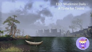 ESO Murkmire Daily  A Taste for Toxins [upl. by Elyod]