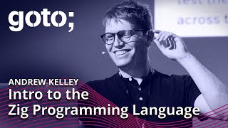 Intro to the Zig Programming Language • Andrew Kelley • GOTO 2022 [upl. by Sikes]