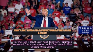 Trumps Space Agenda Will Elon Musks Dream of Mars Become a Reality [upl. by Manuel461]