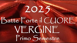 VERGINE 💖 2025 💖 Un COLPO di TESTA  Amore e Affetti Primo Semestre [upl. by Concordia]