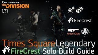 The Division 171  FireCrest Build amp Times Square Legendary Solo [upl. by Suoilenroc]