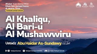 LIVE Al Khaliqu Al Bariu Al Mushawwiru  Ustadz Abu Haidar AsSundawy حفظه الله [upl. by Neela]