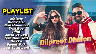 Dilpreet Dhillon All Songs 2024  Dilpreet Dhillon Jukebox  Dilpreet Dhillon Non Stop  Punjabi [upl. by Ty83]