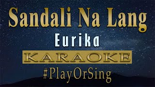 Sandali Na Lang  Eurika KARAOKE VERSION [upl. by Desai]