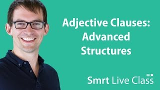 Adjective Clauses Advanced Structures  Smrt Live Class with Shaun 23 [upl. by Baptista]