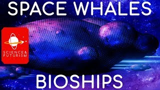 Space Whales amp Bioships [upl. by Torto]