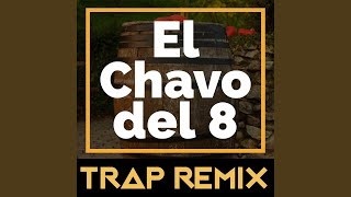 El Chavo del 8 Trap Remix [upl. by Neliac]