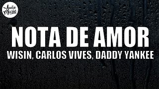 Wisin Carlos Vives  Nota de Amor Letra ft Daddy Yankee [upl. by Hodges209]