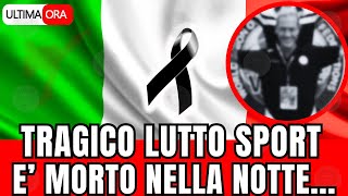 🔴 TRAGICO LUTTO PER LO SPORT quotE MORTO NELLA NOTTEquot FAN SOTTO SHOCK [upl. by Tollman]