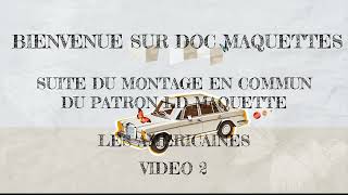 SUITE MONTAGE EN COMMUN DU PATRON LD MAQUETTE 2024 LES AMERICAINES VIDEO 2 [upl. by Sanger]