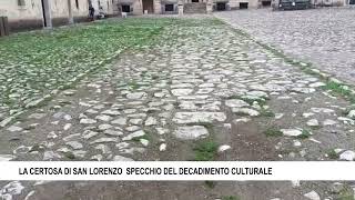 LA CERTOSA DI SAN LORENZO SPECCHIO DEL DECADIMENTO CULTURALE [upl. by Ahsaya]