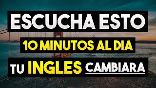 ✨🚀 ESCUCHA ESTO 10 MINUTOS CADA DÍA Y TU INGLÉS CAMBIARÁ 😱 APRENDE INGLÉS RÁPIDO ✅ [upl. by Meehar]