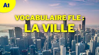 Maîtrisez le Vocabulaire de la Ville en Français  Guide Complet A1 [upl. by Cope]