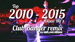 BEST OF 2010  2015 NONSTOP HITS  CLUB BANGER  EDM  BIGROOM  BOUNCE  DJ MELJON 2023 REMIX [upl. by Nylteak]