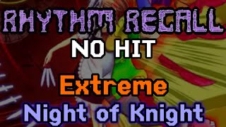 【Rhythm Recall】Night of Knight Extreme NO HIT [upl. by Illib]