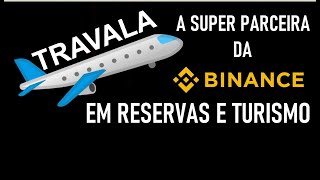 TRAVALA AVA O PROJETO VOLTADO A RESERVA DE VIAGENS E TURISMO QUE A BINANCE É SUPER PARCEIRA [upl. by Ruthanne373]