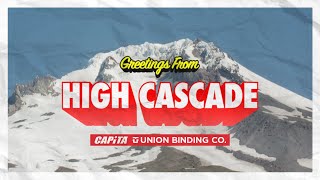 Greetings From High Cascade  CAPiTA Snowboards amp Union Binding Co Signature Session [upl. by Nesahc]