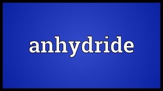 Anhydride Meaning [upl. by Uht162]