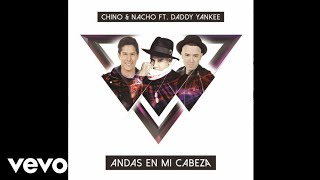 Andas En Mi Cabeza  Chino amp Nacho ft Daddy Yankee  Audio [upl. by Esorlatsyrc]