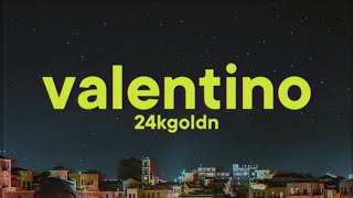 24kGoldn  Valentino Lyrics [upl. by Brena]