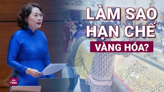 Thống đốc Ngân hàng Nhà nước Nguyễn Thị Hồng Không khuyến khích đầu cơ vàng  VTC Now [upl. by Eniowtna276]