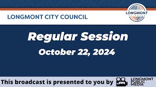 Longmont City Council  Regular Session  October 22 2024 [upl. by Nivle]