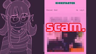 Kickstarter Scams Need To Stop [upl. by Craddock]