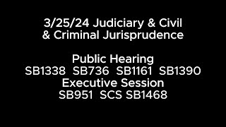 32524 Judiciary amp Civil amp Criminal Jurisprudence PH SB1338 SB736 SB1161 SB1390 ES SB951 SCS SB1468 [upl. by Eilsek736]