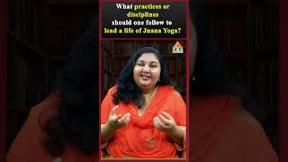 What practices or disciplines should one follow to lead a life of Jnana Yoga parinithapatri pmc [upl. by Gearalt]