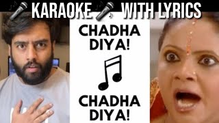 CHADHA DIYA KARAOKEINSTRUMENTAL WITH LYRICS  Rasode Mein Kon Tha  Kokila Ben  Karaoke King [upl. by Lahcear]