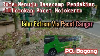 Rute Jalan Menuju BaseCamp GnLorokan Via Pacet  Mojokerto Naik POBagong  Jalur Extrem [upl. by Gleason]