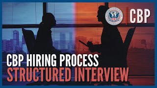 Structured Interview UPDATED Jan 2024  Hiring Process Deep Dive  CBP [upl. by Peednus]