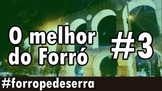 O melhor do forró  forropedeserra [upl. by Allicirp]