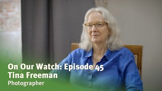 On Our Watch Episode 45 Tina Freeman photographer [upl. by Ycnej]