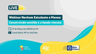 Webinar Nenhum Estudante a Menos construindo sentido e criando vínculo [upl. by Ydnolem]