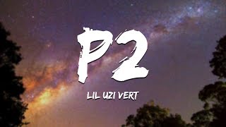 Lil Uzi Vert  P2 Lyrics XO TOUR LLIF3 Part 2 [upl. by Aremihc]