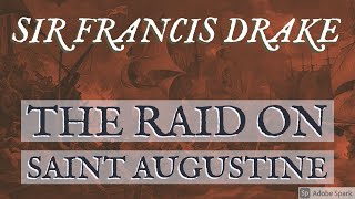 Sir Francis Drake and the Raid on Saint Augustine [upl. by Jorgensen460]