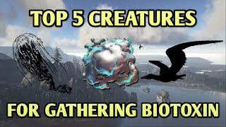 TOP 5 BEST CREATURES FOR GATHERING BIOTOXIN  Ark Survival Evolved [upl. by Suirtemed]