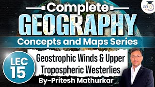 Geography Concepts amp Maps Series  Lec 15  Geostrophic Winds amp Upper Tropospheric Westerlies  UPSC [upl. by Peonir115]