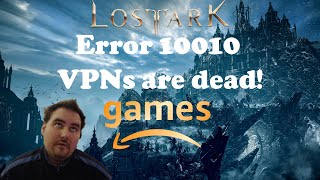 Lost Ark Error 10010 the DEATH of VPNS No You Didnt Amazon [upl. by Alliw]