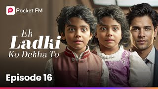 Episode 16  Ek Ladki Ko Dekha To  Pocket FM [upl. by Noiztneb]