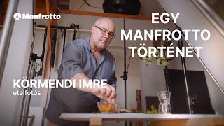 Egy Manfrotto történet Körmendi Imre ételfotós [upl. by Jacobsohn]