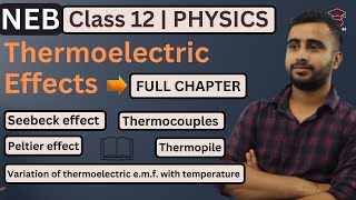 Thermoelectric Effects  Seebeck Effect Peltier Effect  Class 12 Physics Chapter 15  NEB [upl. by Carmelina]